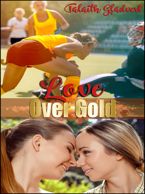 Title details for Love Over Gold by Talaith Gladvert - Available